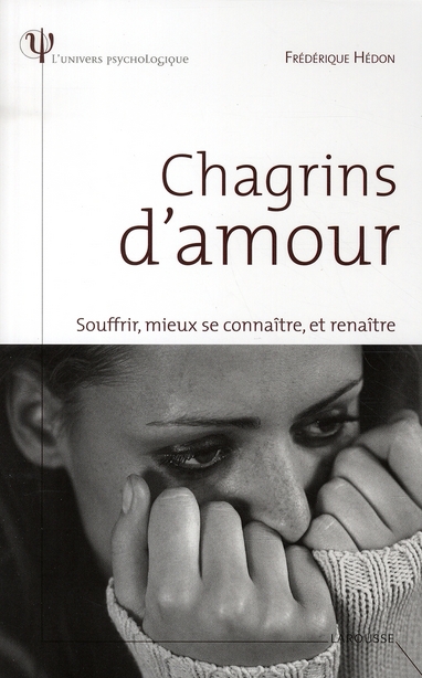 ebook cover of Chagrins d'amour - Souffrir, mieux se connaître et renaître, by Frédérique Hédon