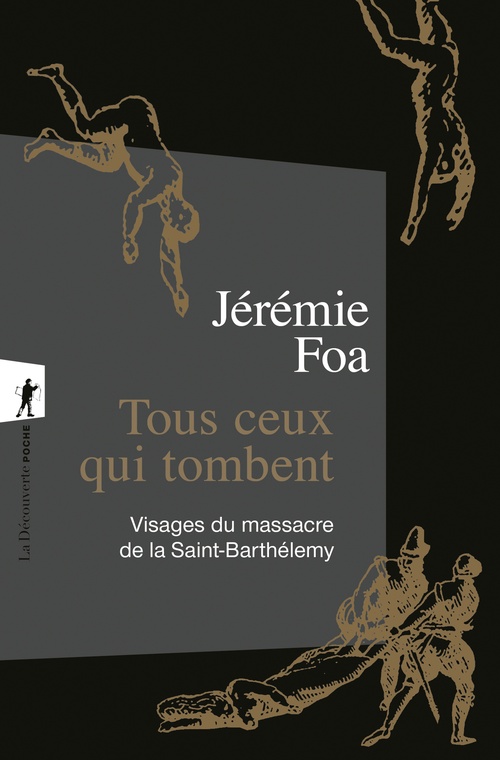 Couverture ebook de Tous ceux qui tombent - Visages du massacre de la Saint-Barthélemy, de Jérémie Foa