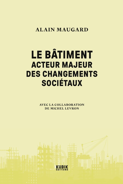 ebook cover of Le bâtiment : acteur majeur des changements sociétaux, by Alain Maugard
