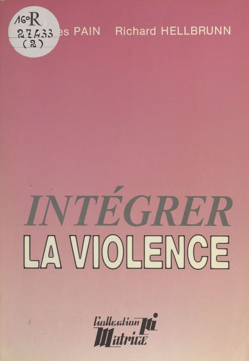 ebook cover of Intégrer la violence, by Jacques Pain, Richard Hellbrunn
