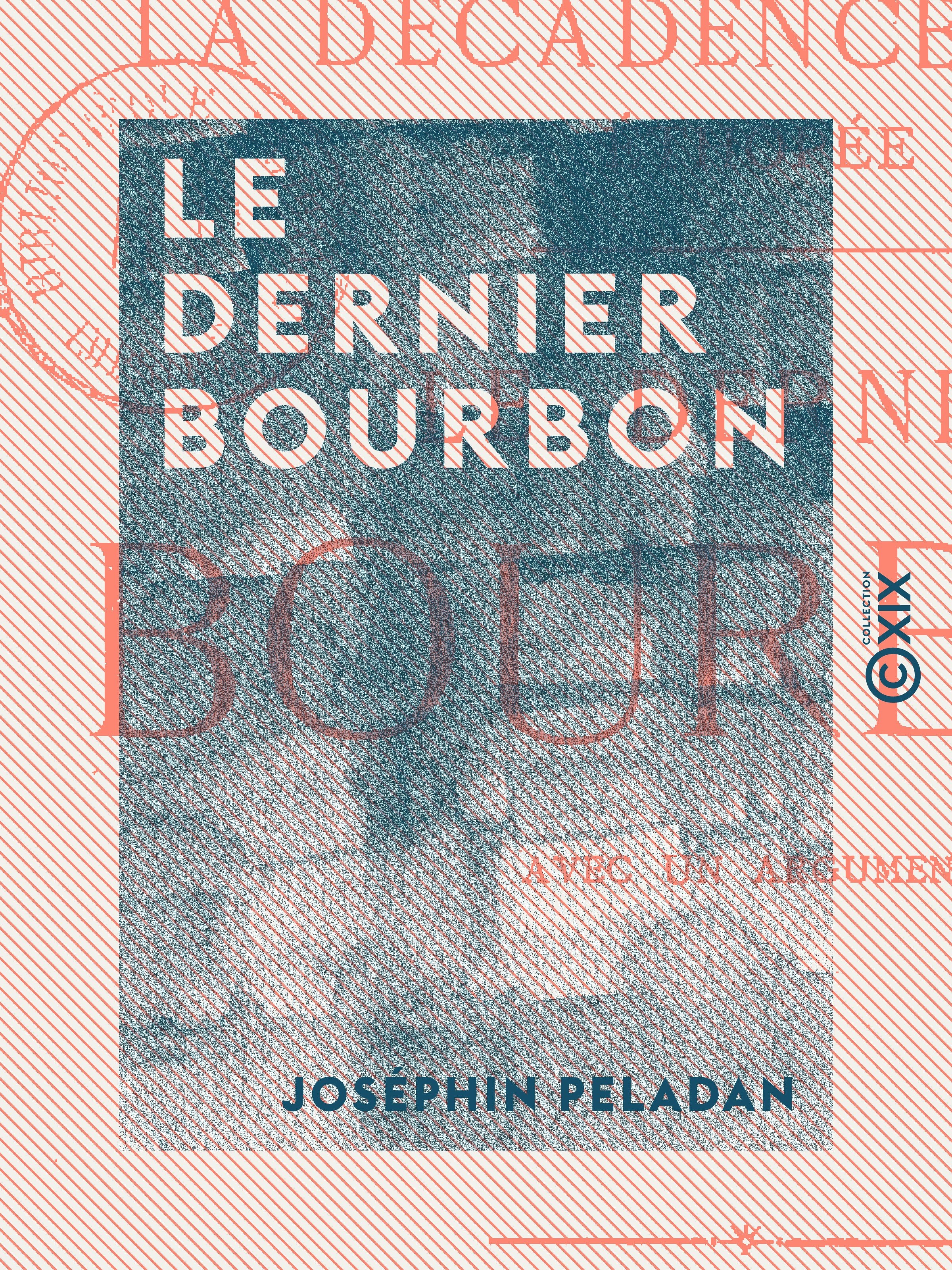 ebook cover of Le Dernier Bourbon - La décadence latine - Éthopée, by Josephin Peladan
