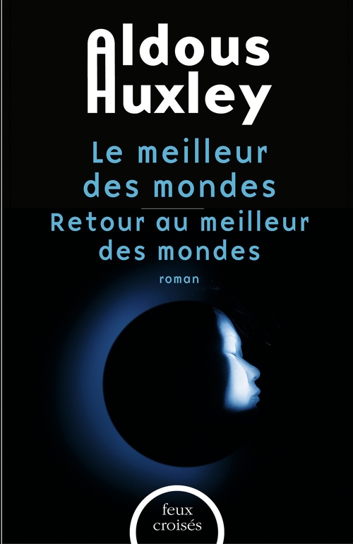 Couverture ebook de Le meilleur des mondes et Retour au meilleur des mondes, de Aldous Huxley