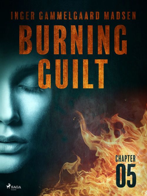 ebook cover of Burning Guilt - Chapter 5, by Inger Gammelgaard Madsen