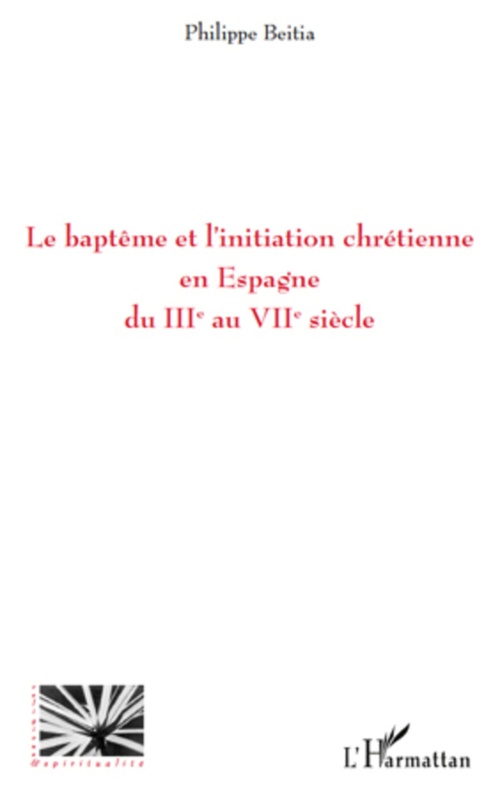 ebook cover of Le baptême et l'initiation chrétienne en Espagne du IIIe au VIIe siècle, by Philippe Beitia
