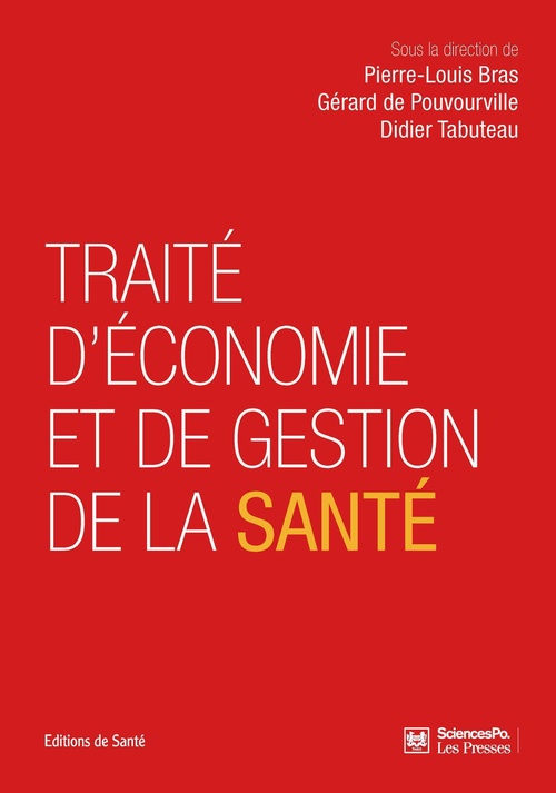 Couverture ebook de Traité d'économie et de gestion de la santé, de Pierre-louis Bras, Gérard  de Pouvourville, Didier Tabuteau