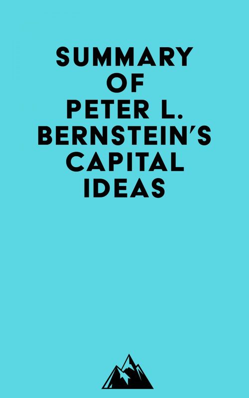 Couverture ebook de Summary of Peter L. Bernstein's Capital Ideas, de Everest Media