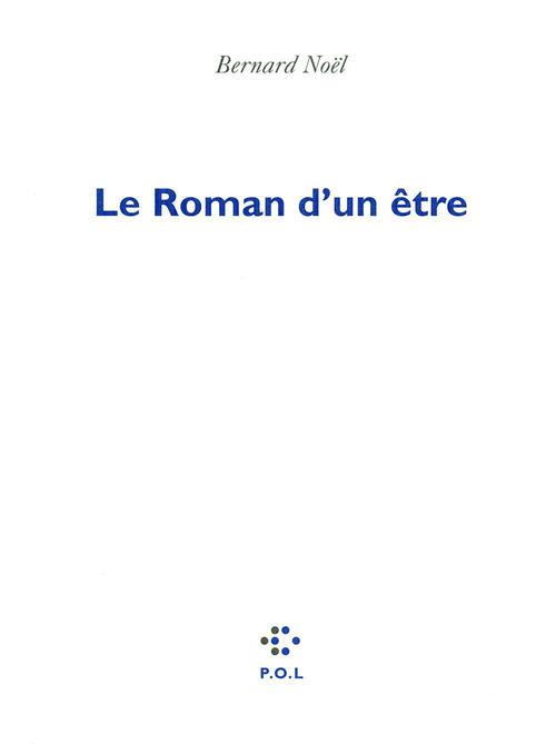 ebook cover of Le roman d'un être, by Bernard Noël