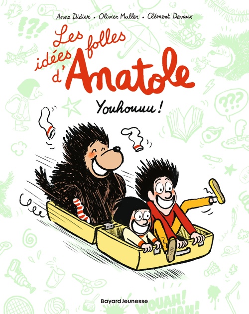 Couverture ebook de Les idées folles d'Anatole, Tome 04, de Olivier Muller, Anne Didier, Anne-Sophie Devaux, Anne Schmauch