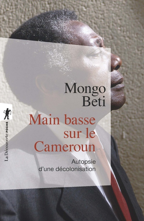 Couverture ebook de Main basse sur le Cameroun - Autopsie d'une décolonisation, de Mongo Béti
