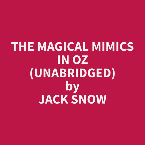Couverture audiobook de The Magical Mimics in Oz (Unabridged), de Jack  Snow