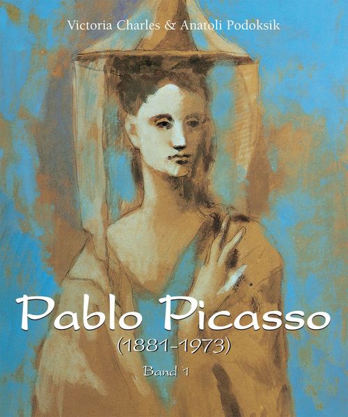 Couverture ebook de Pablo Picasso (1881-1973) - Band 1, de Victoria Charles, Anatoli Podoksik