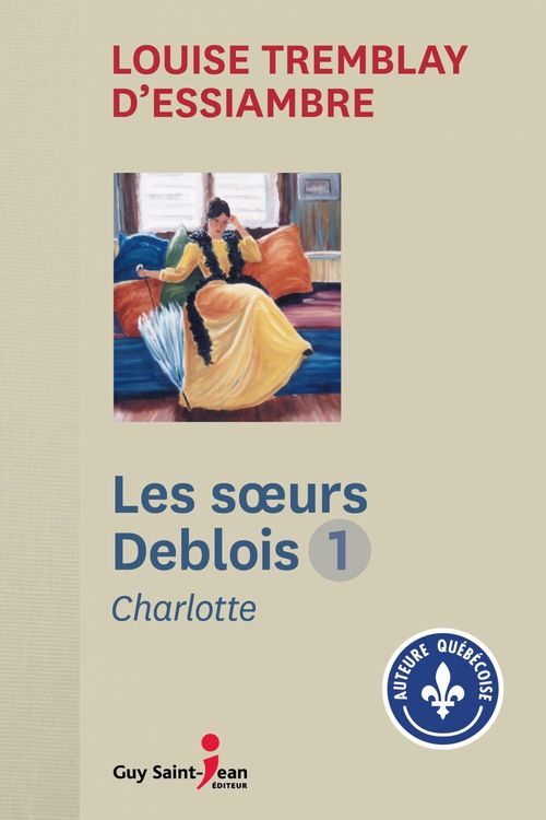 Couverture ebook de Les Soeurs Deblois, tome 1, de Tremblay D'Essiambre