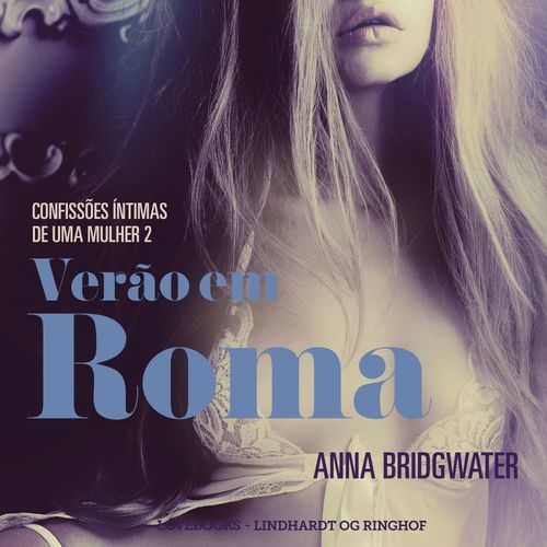 audiobook cover of Verão em Roma - Confissões Íntimas de uma Mulher 2, by Anna Bridgwater