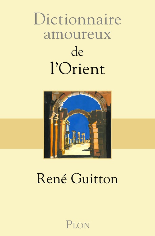 Couverture ebook de Dictionnaire Amoureux de l'Orient, de René Guitton