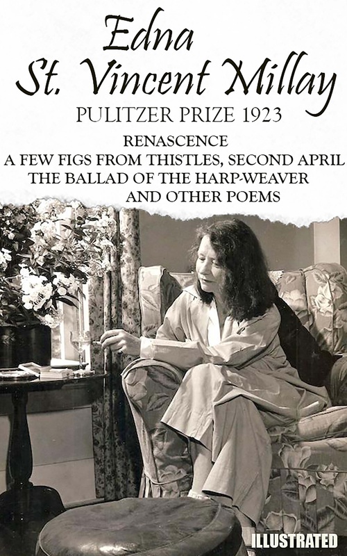 ebook cover of The classic collection of Edna St. Vincent Millay. Pulitzer Prize 1923. Illustrated, by Edna St. Vincent Millay