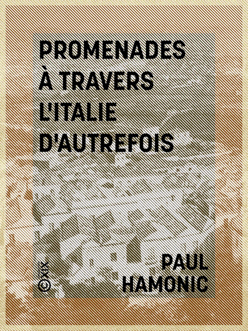 ebook cover of Promenades à travers l'Italie d'autrefois, by Paul Hamonic