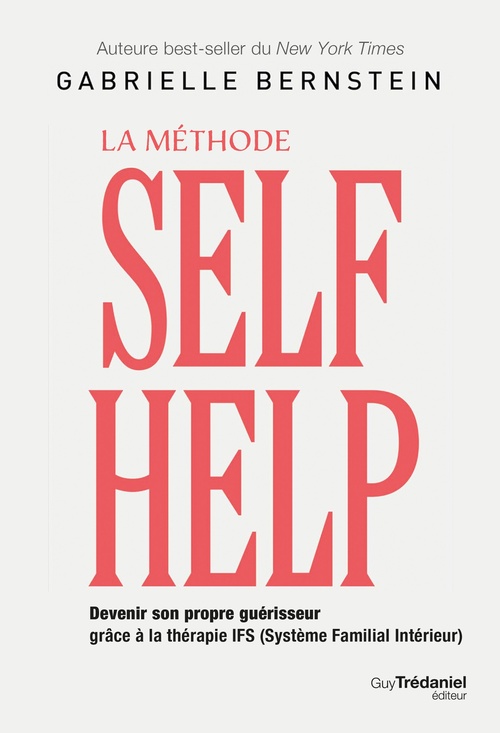Couverture ebook de La méthode Self Help - Devenir son propre guérisseur grâce à la thérapie IFS (Système Familial Intérieur), de Gabrielle Bernstein