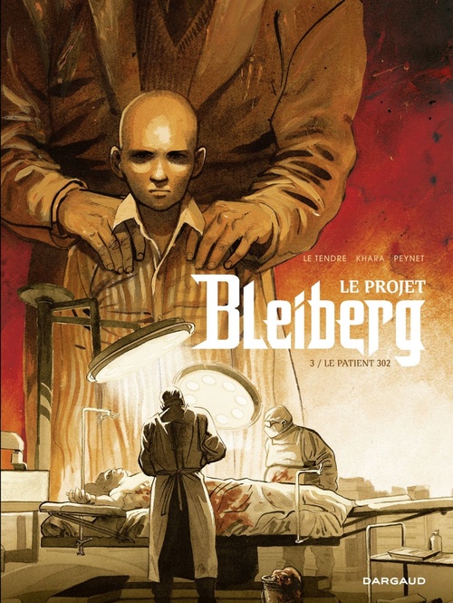 ebook cover of Le Projet Bleiberg - Tome 3 - Le patient 302, by David S. Khara, Serge Le Tendre, Frédéric Peynet