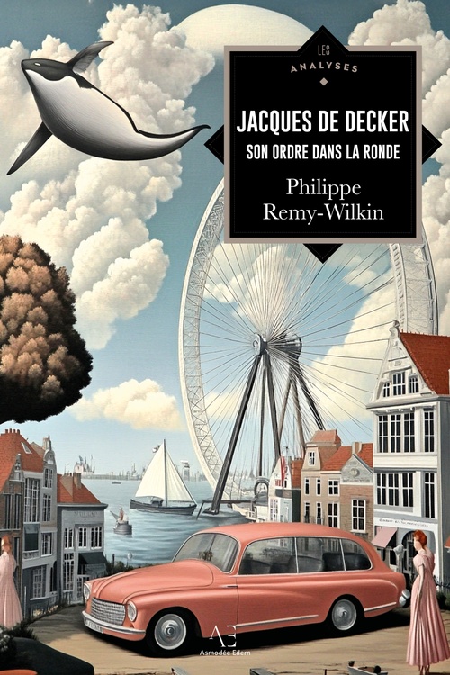 Couverture ebook de Jacques De Decker ou Son ordre dans la ronde, de Philippe Remy-Wilkin