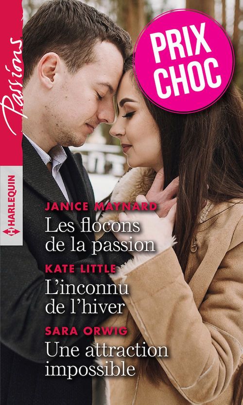 Couverture ebook de Les flocons de la passion - L'inconnu de l'hiver - Une attraction impossible, de Maynard/Little/Orwig