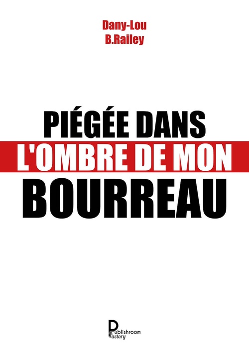 ebook cover of Piégée dans l'ombre de mon bourreau, by Dany-Lou B. Railey