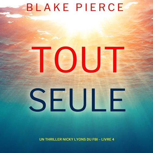 audiobook cover of Toute seule (Un thriller Nicky Lyons du FBI - Livre 4), by Blake Pierce