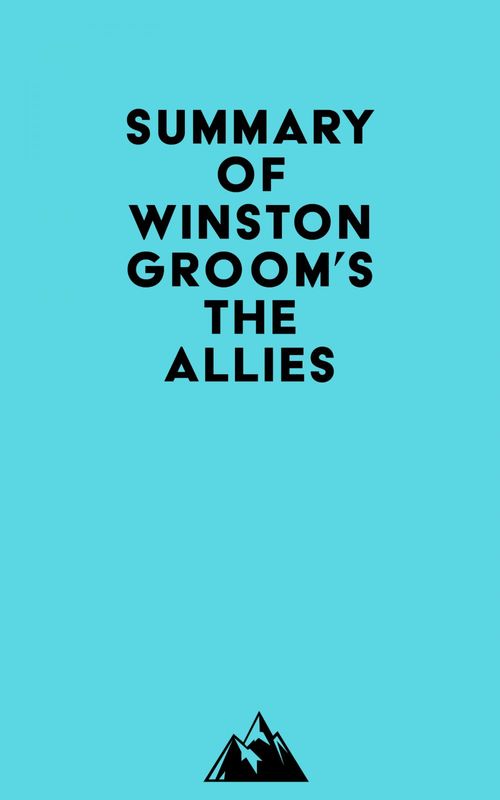 Couverture ebook de Summary of Winston Groom's The Allies, de Everest Media