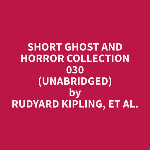 Couverture audiobook de Short Ghost and Horror Collection 030 (Unabridged), de Et Al.  Rudyard Kipling