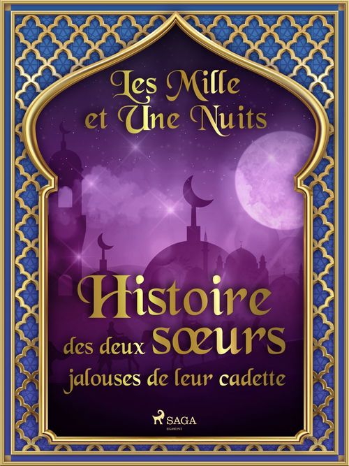 ebook cover of Histoire des deux soeurs jalouses de leur cadette , by -  Les Mille Et Une Nuits
