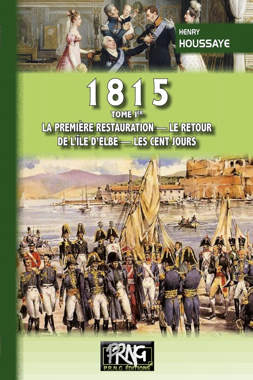 ebook cover of 1815 (Tome 1 : la première Restauration, le retour de l'île d'Elbe, les Cent-Jours), by Henry Houssaye