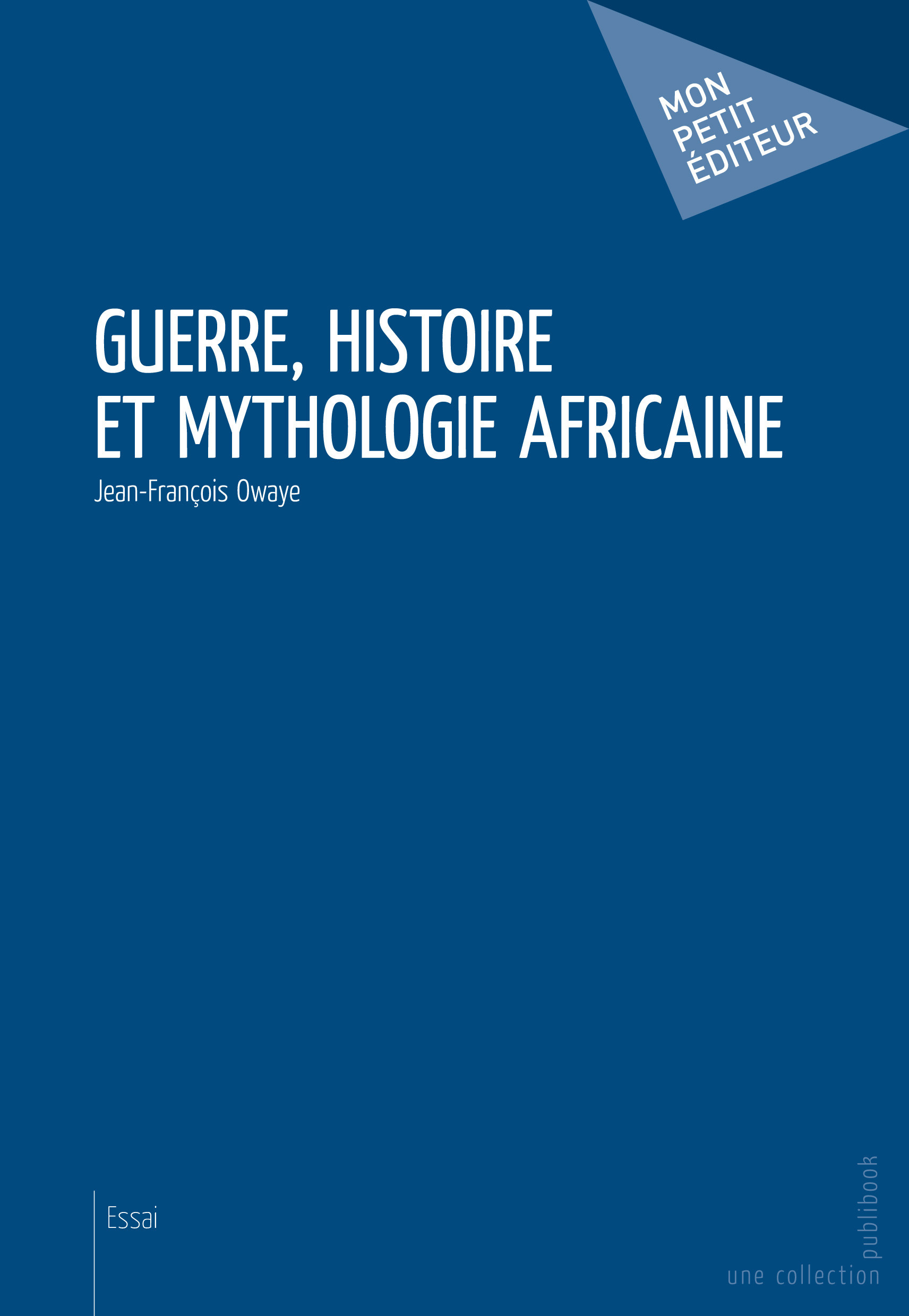 Couverture ebook de Guerre, histoire et mythologie africaine, de Jean-François Owaye
