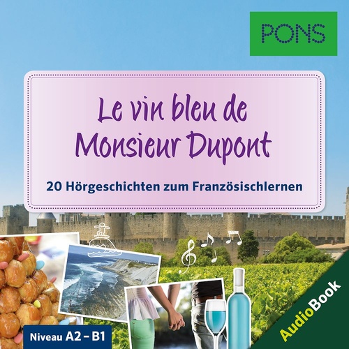 Couverture audiobook de PONS Hörbuch Französisch: Le vin bleu de Monsieur Dupont, de Pons-Redaktion, Samuel Desvoix, Delphine Malik, Sandrine Castelot