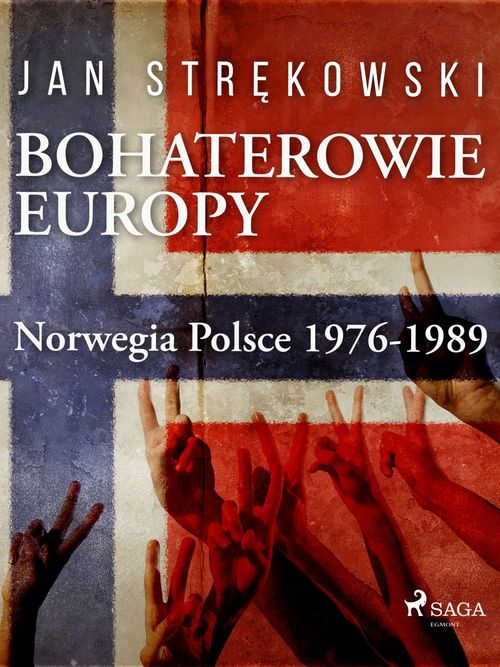 Couverture ebook de Bohaterowie Europy: Norwegia Polsce 1976-1989, de Jan Strekowski