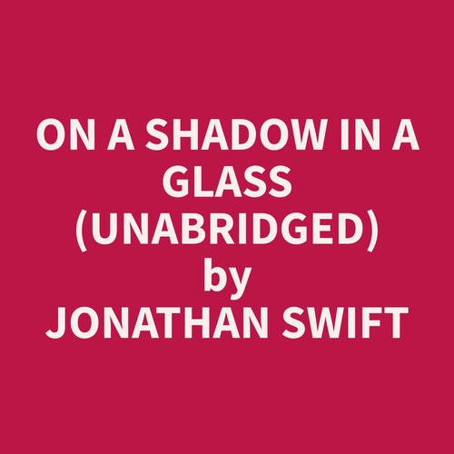 audiobook cover of On A Shadow In A Glass (Unabridged), by Jonathan  Swift