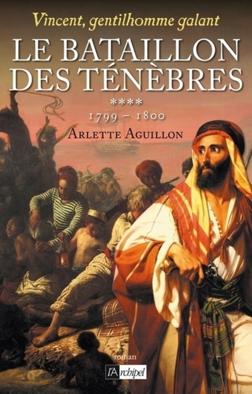ebook cover of Vincent, gentilhomme galant - Tome 4 Le bataillon  des ténèbres, by Arlette Aguillon