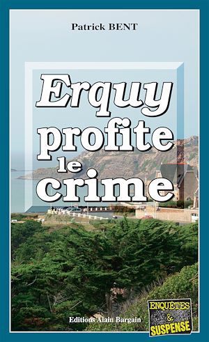 Couverture ebook de Erquy profite le crime, de Patrick Bent