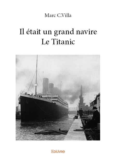 Couverture ebook de Il était un grand navire Le Titanic, de Marc C. Villa