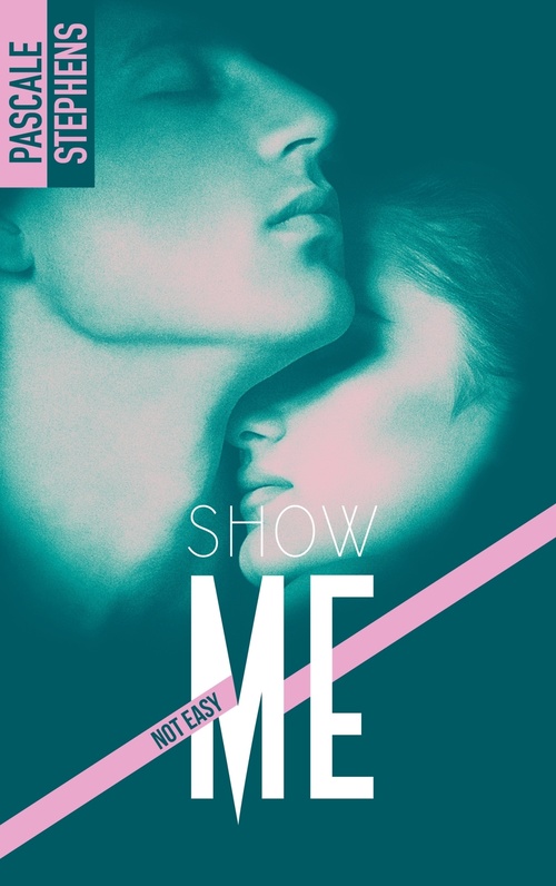 ebook cover of Not easy - 1 - Show me, by Pascale Stephens