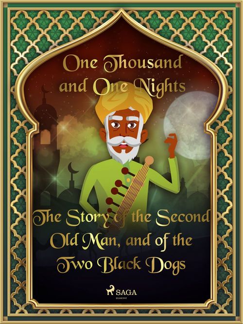 ebook cover of The Story of the Second Old Man, and of the Two Black Dogs, by One Thousand and One Nights