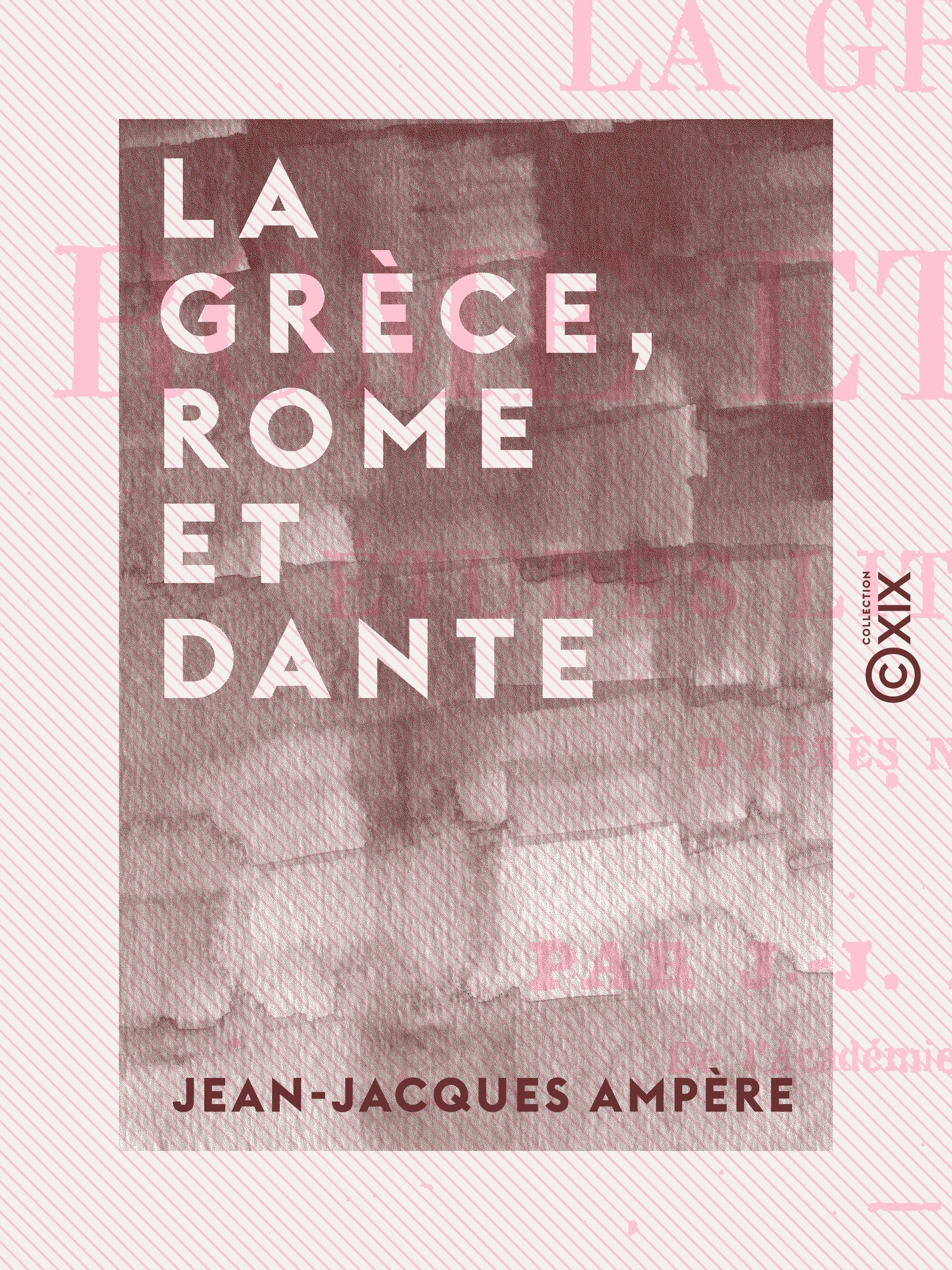Couverture ebook de La Grèce, Rome et Dante, de Jean-Jacques Ampere