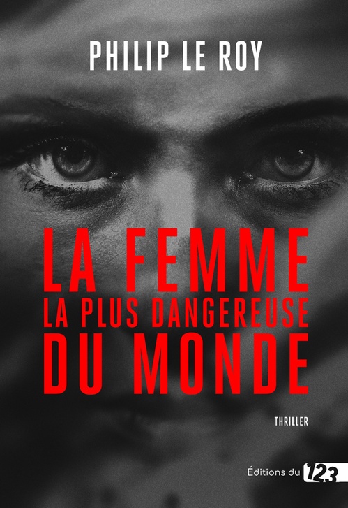ebook cover of La femme la plus dangereuse du monde, by Philip Le Roy