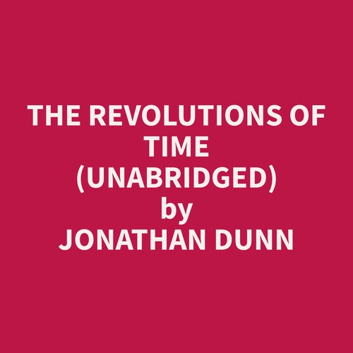 Couverture audiobook de The Revolutions of Time (Unabridged), de Jonathan  Dunn