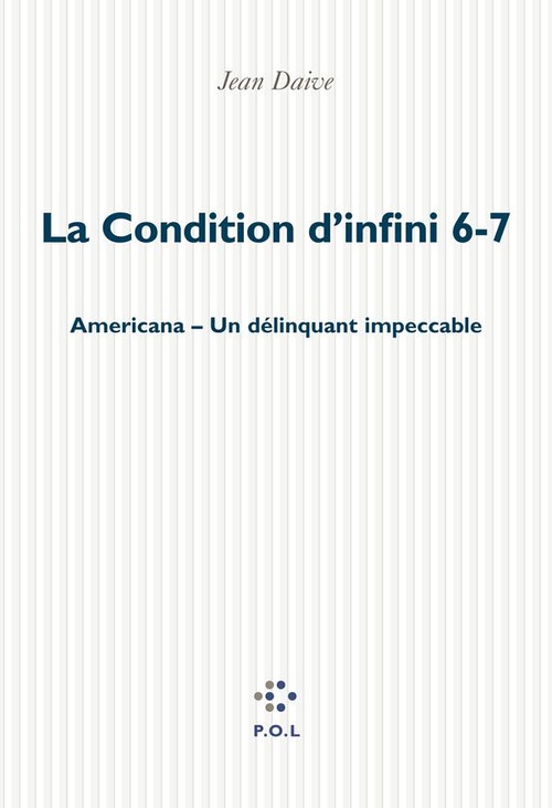Couverture ebook de La Condition d'infini 6, 7, Americana, Un délinquant impeccable, de Jean Daive