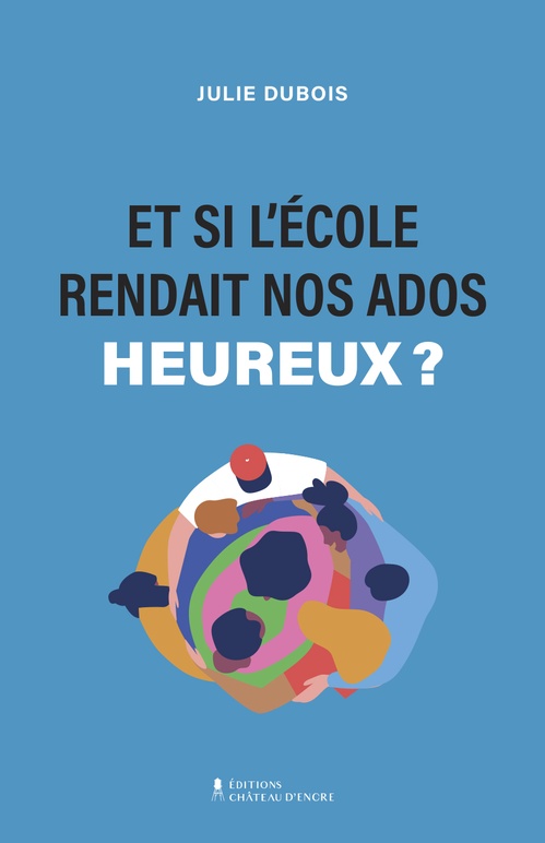 Couverture ebook de Et si l'école rendait nos ados heureux ?, de Julie Dubois
