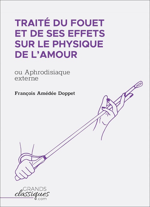 Couverture ebook de Traité du fouet et de ses effets sur le physique de l'amour, de Francois Amedee Doppet