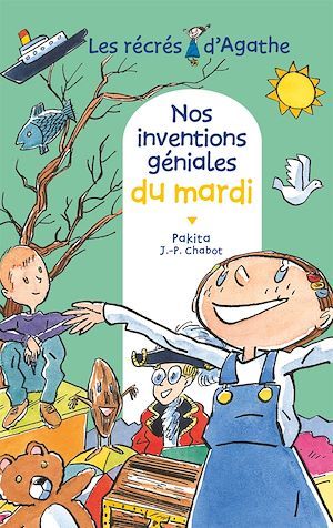 ebook cover of Nos inventions géniales du mardi (Les récrés d'Agathe), by Jean-Philippe Chabot, Pakita