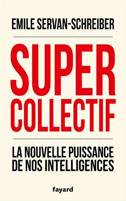 Couverture ebook de Supercollectif. La nouvelle puissance de l'intelligence collective, de Emile Servan-schreiber