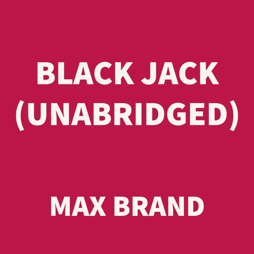 Couverture audiobook de Black Jack (UNABRIDGED), de Max Brand