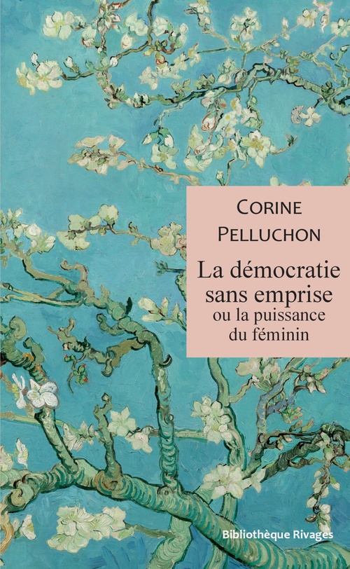 ebook cover of La démocratie sans emprise ou la puissance du féminin, by Corine Pelluchon