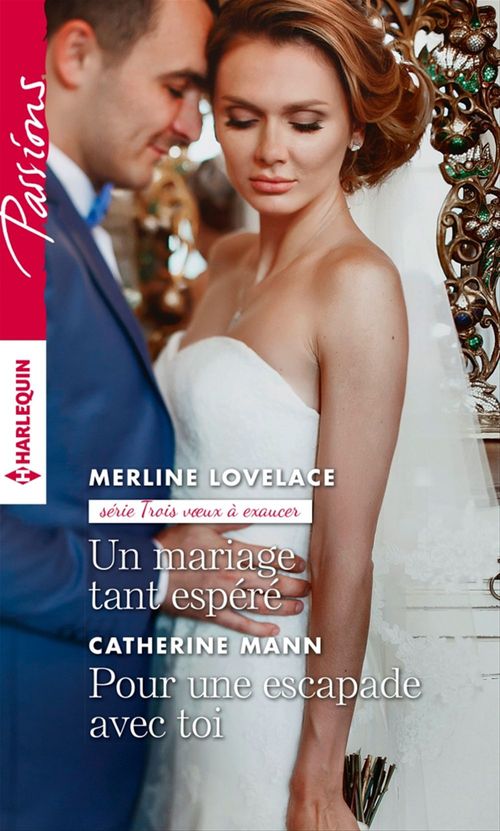Couverture ebook de Un mariage tant espéré - Pour une escapade avec toi, de Merline Lovelace, Catherine Mann
